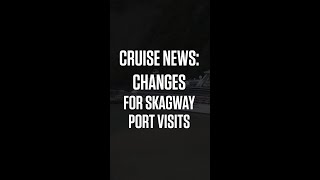 Cruise News Skagway Port Changes Will Affect Your Visit [upl. by Laddie191]