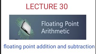 Floating point arithmetic  Addition operation with examples  lecture 30 COA  full course [upl. by Aihsotal]