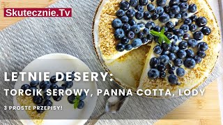 3w1► LETNIE DESERY TORCIK serowy PANNA COTTA na maślance Błyskawiczne LODY  SkutecznieTv [upl. by Anelat]