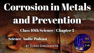 Class 10th  Chap 3 CORROSION in METALS amp PREVENTION  AUDIO PODCAST  Srj Science Hub [upl. by Ecyla]