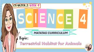 Science 4 Quarter 2 Week 4 Terrestrial Habitat For Animals Matatag Curriculum [upl. by Bigot]