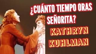 ¿CUÁNTO TIEMPO ORÁS SEÑORA  Por Kathryn kuhlman Sensational [upl. by Berlin605]