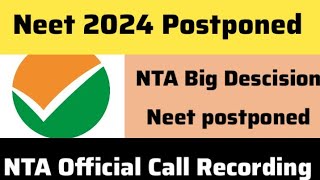 Neet 2024 Postponed  NTA Official Call Recording  Neet 2024 latest News Today Neet News Today [upl. by Elleved]