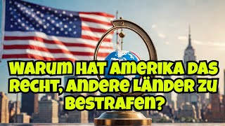 Warum haben die USA das Recht andere Länder wirtschaftlich zu bestrafen [upl. by Zennas]