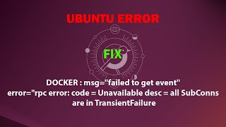 DOCKER FIX quot errorquotrpc error code  Unavailable desc  all SubConns are in TransientFailure [upl. by Sarilda]