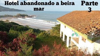 hotel abandonado a beira mar  parte 3 [upl. by Adnaloj]