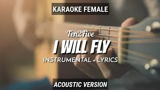 I Will Fly  Ten 2 Five  InstrumentalLyrics  Ruang Acoustic Karaoke  Female [upl. by Nnylarat]