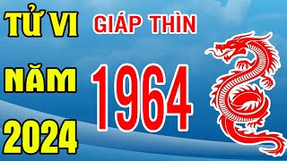 Tử Vi Tuổi Giáp Thìn 1964 Năm 2024 Giáp Thìn [upl. by Raimes]