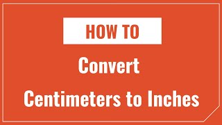 How to Convert Centimeters to Inches and Inches to Centimeters [upl. by Keg]