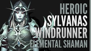 Heroic Sylvanas Windrunner Kill  Elemental Shaman PoV  Rain on Stormreaver [upl. by Tinaret482]