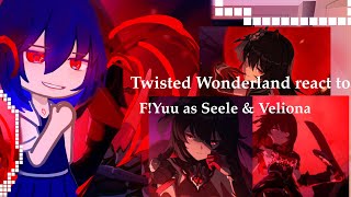 Twisted Wonderland react to FYuu as Seele amp Veliona  By Av amp Nix  Read Desc [upl. by Gristede]