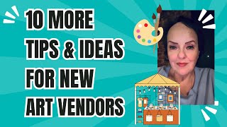 10 MORE Tips for Becoming an Art Vendor [upl. by Borchers75]