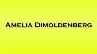 Pronunciation of Amelia Dimoldenberg [upl. by Fox206]