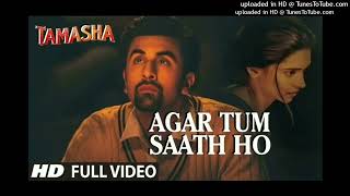 Agar Tum Saath Ho FULL SONG  Tamasha  Ranbir Kapoor Deepika Padukone  Arijit S Records [upl. by Aikenat]