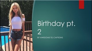 TgTf captions Birthday pt 2 [upl. by Atiuqer]