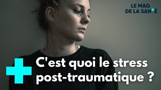 Le stress posttraumatique un dérèglement du cerveau  Le Magazine de la Santé [upl. by Larson9]