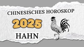 HAHN CHINESISCHES HOROSKOP FÜR 2025 [upl. by Berghoff]