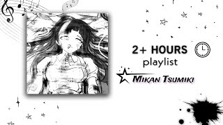 ⍟ Mikan Tsumiki playlist × 屈辱 [upl. by Albertina778]