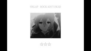 ONLAP  ROCK AINT DEAD Slowed  reverb 🌸 [upl. by Nnagrom]