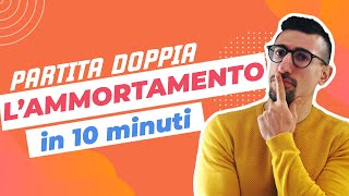 LAMMORTAMENTO in 10 Minuti  Partita Doppia Teoria ed Esercizi [upl. by Allimak983]