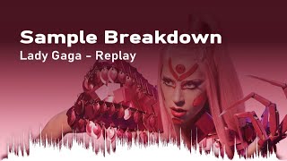 Sample Breakdown Lady Gaga  Replay [upl. by Eceined980]