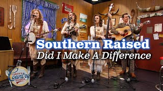 Southern Raised sings quotDid I Make A Differencequot [upl. by Nirot994]