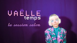 Vaëlle  Temps  La session salon [upl. by Reffinej869]