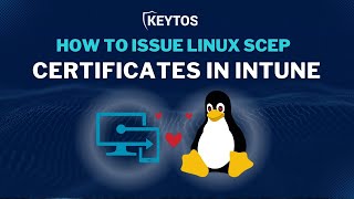 How to Issue Linux SCEP Certificates in Intune [upl. by Joanie703]