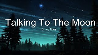 Bruno Mars  Talking To The Moon Lyrics  I sit by myself talking to the moon  30mins  Feelin [upl. by Refotsirk]