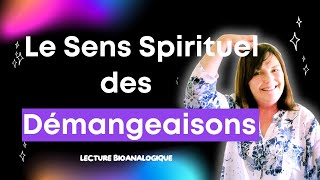 Le SENS SPIRITUEL des DÉMANGEAISONS  Le message des démangeaisons [upl. by Anelhtak24]