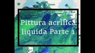 Pittura acrilica liquida  Usare solo colori acrilici diluiti con acqua  Parte 1 [upl. by Susanetta]