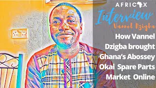 Abossey Okai Online  How Vannel Dzigba brought Ghanas Abossey Okai Car Spare Parts Market Online [upl. by Templeton674]