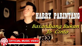 Harry Parintang  Basandiang Bukan Jo Cinto Official Music Video HD [upl. by Willing]