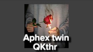 Aphex twin  QKthr  Slowed amp reverd  1 hours [upl. by Elfreda]