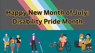 Happy New Month of July  Disability Pride Month OC [upl. by Jeanine]