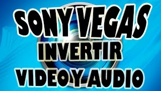 Invertir Video y Audio con Sony Vegas [upl. by Prudence]