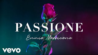 Ennio Morricone  PASSIONE  Romantic Music Pieces High Quality Audio [upl. by Lebatsirc891]