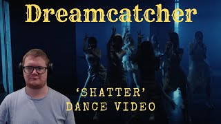 Dreamcatcher 드림캐쳐 Shatter Dance Video  FIRST TIME REACTION [upl. by Hanzelin]