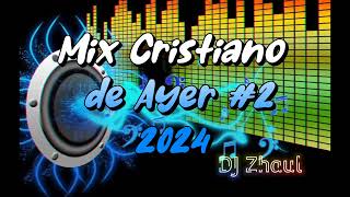 Mix Cristiano del Ayer 2 2024Lamentaciones Paulino BernalDJ Zhaul [upl. by Carmelo]