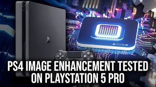 PlayStation 5 Pro  PS4 Image Enhancement  What Does It Do And Does It Work Well [upl. by Esihcoc]