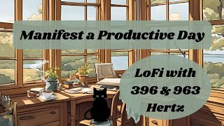 LoFi to Manifest a Productive Day with 396 amp 963 hertz tone  High Vibes LoFi no midvid ads [upl. by Hyacintha]