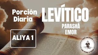 Porción Diaria Levítico 21115 Parashá quotEmorquot diles Habla Aliya 1 [upl. by Lirbij]