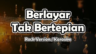 Berlayar Tak Bertepian Karaoke Versi Rock [upl. by Kliment]