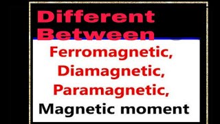 Different Between paramagnetic Diamagnetic and ferromagnetic substance or magnetic moment [upl. by Lynus]