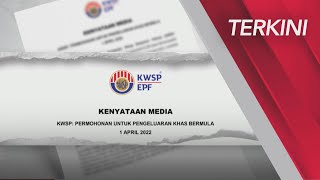 TERKINI Permohonan untuk pengeluaran khas KWSP bermula 1 April 2022 [upl. by Ssitnerp]