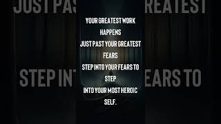 Your greatest work happens just past your greatest fears Step into your fears to step into your mos [upl. by Malha595]