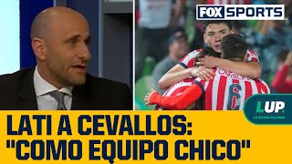 Lati a Cevallos sobre CHIVAS quotestás jugando como equipo chico lo que siempre te quejasquot  LUP [upl. by Sallad]