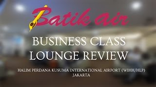 LOUNGE REVIEW  E2  BATIK AIR BUSINESS CLASS LOUNGE AT HALIM PERDANAKUSUMA JAKARTA AIRPORT [upl. by Bussy]