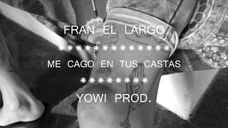 FRAN EL LARGOMCETCYOWI PROD [upl. by Noll501]