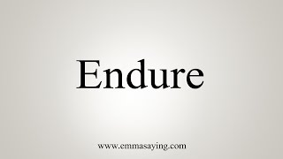 How To Say Endure [upl. by Perceval]